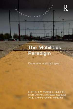 The Mobilities Paradigm: Discourses and Ideologies de Marcel Endres