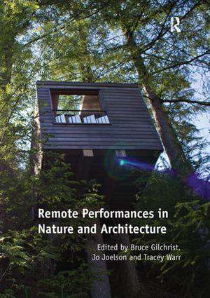 Remote Performances in Nature and Architecture de Bruce Gilchrist