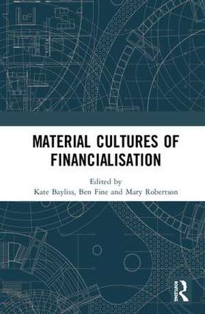 Material Cultures of Financialisation de Kate Bayliss