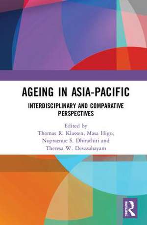 Ageing in Asia-Pacific: Interdisciplinary and Comparative Perspectives de Thomas R. Klassen