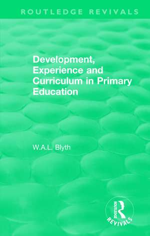 Development, Experience and Curriculum in Primary Education (1984) de W.A.L. Blyth