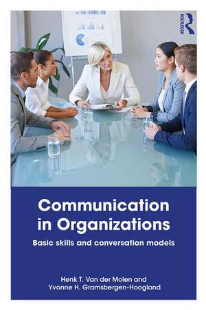 Communication in Organizations: Basic Skills and Conversation Models de Henk T. Van der Molen