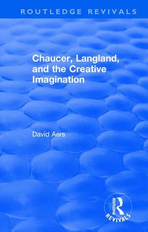 Routledge Revivals: Chaucer, Langland, and the Creative Imagination (1980) de David Aers