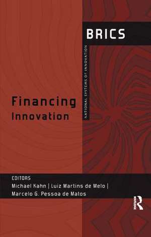 Financing Innovation: BRICS National Systems of Innovation de Michael Kahn