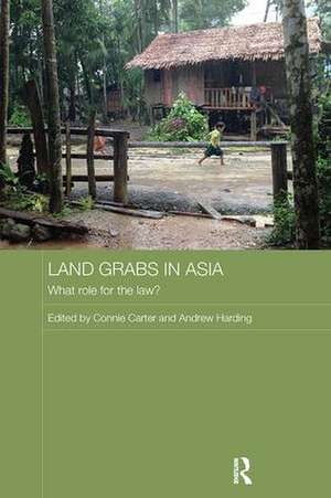 Land Grabs in Asia: What Role for the Law? de Connie Carter