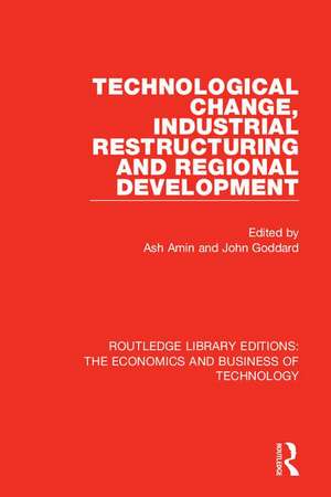 Technological Change, Industrial Restructuring and Regional Development de Ash Amin