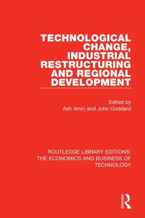 Technological Change, Industrial Restructuring and Regional Development de Ash Amin