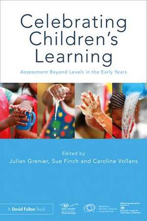 Celebrating Children’s Learning: Assessment Beyond Levels in the Early Years de Julian Grenier