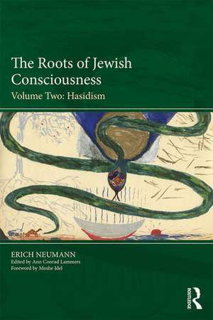 The Roots of Jewish Consciousness, Volume Two: Hasidism de Erich Neumann