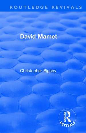 Routledge Revivals: David Mamet (1985) de Christopher Bigsby