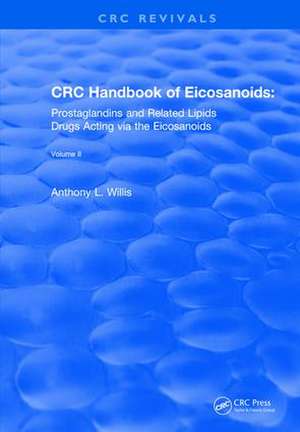 CRC Handbook of Eicosanoids, Volume II: Prostaglandins and Related Lipids de A. L. Willis