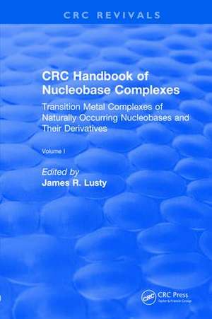 Revival: CRC Handbook of Nucleobase Complexes (1990) de James R. Lusty