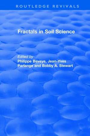 Revival: Fractals in Soil Science (1998): Advances in Soil Science de Philippe Baveye