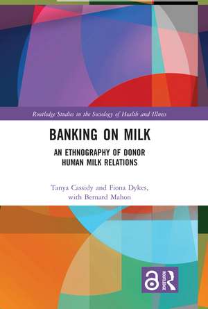 Banking on Milk: An Ethnography of Donor Human Milk Relations de Tanya Cassidy