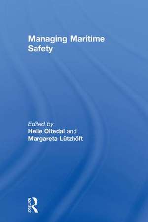 Managing Maritime Safety de Helle Oltedal