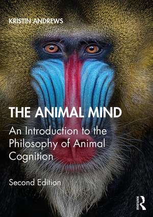 The Animal Mind: An Introduction to the Philosophy of Animal Cognition de Kristin Andrews