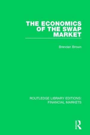 The Economics of the Swap Market de Brendan Brown