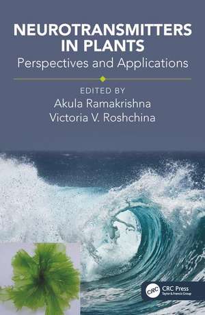 Neurotransmitters in Plants: Perspectives and Applications de Akula Ramakrishna