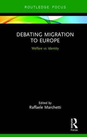 Debating Migration to Europe: Welfare vs Identity de Raffaele Marchetti