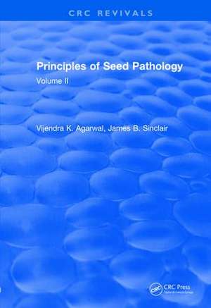 Revival: Principles of Seed Pathology (1987): Volume II de V. K. Agarwal