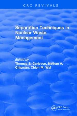 Revival: Separation Techniques in Nuclear Waste Management (1995) de Thomas E Carleson