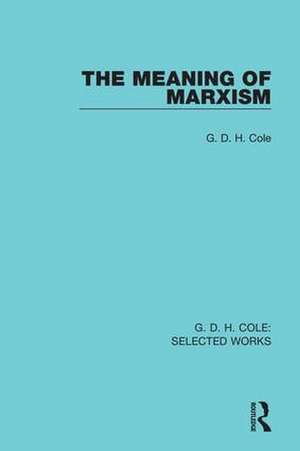 The Meaning of Marxism de G. Cole