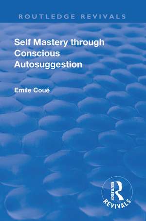 Revival: Self Mastery Through Conscious Autosuggestion (1922) de Emile Coue