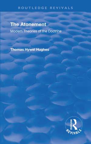 Revival: The Atonement (1949): Modern Theories of Doctrine de Thomas Hywel Hughes