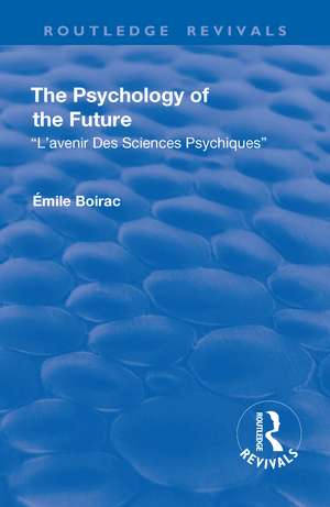 Revival: The Psychology of the Future (1918): L'Avenir des Sciences Psychiques de Émile Boirac