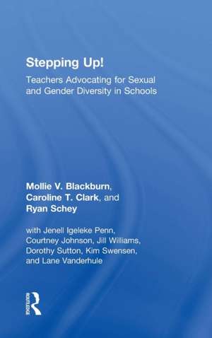 Stepping Up!: Teachers Advocating for Sexual and Gender Diversity in Schools de Mollie V. Blackburn