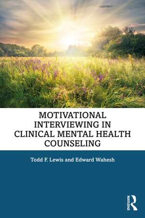 Motivational Interviewing in Clinical Mental Health Counseling de Todd F. Lewis