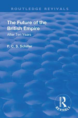 Revival: The Future of the British Empire (1936): After Ten Years de Ferdinand Canning Scott Schiller