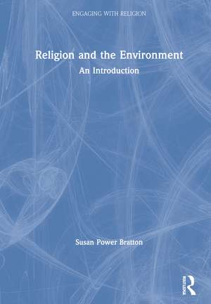 Religion and the Environment: An Introduction de Susan Power Bratton