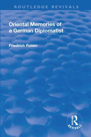 Revival: Oriental Memories of a German Diplomatist (1930) de Friedrich Rosen