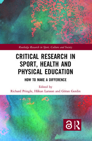 Critical Research in Sport, Health and Physical Education: How to Make a Difference de Richard Pringle