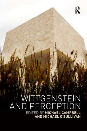 Wittgenstein and Perception de Michael Campbell