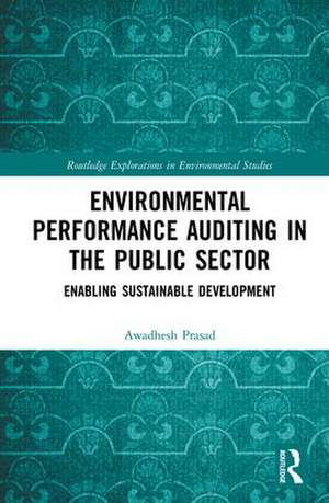 Environmental Performance Auditing in the Public Sector: Enabling Sustainable Development de Awadhesh Prasad