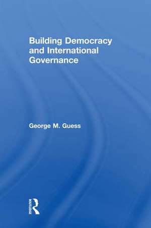 Building Democracy and International Governance de George M. Guess