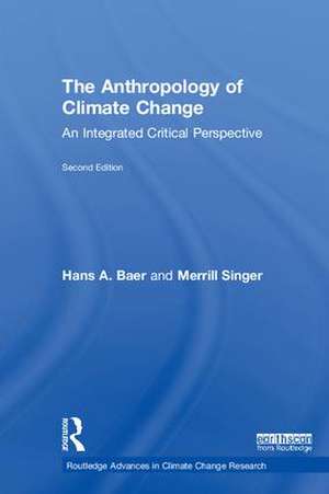 The Anthropology of Climate Change: An Integrated Critical Perspective de Hans A. Baer