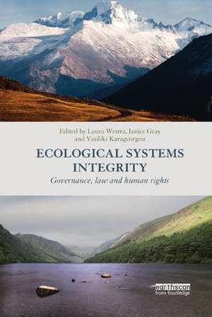 Ecological Systems Integrity: Governance, law and human rights de Laura Westra