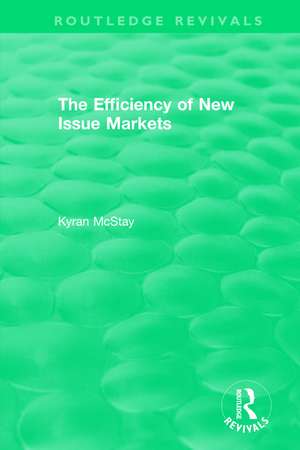 Routledge Revivals: The Efficiency of New Issue Markets (1992) de Kyran McStay