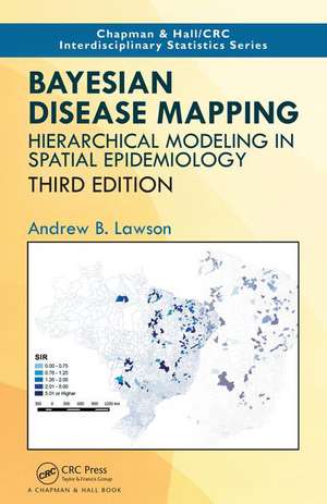 Bayesian Disease Mapping: Hierarchical Modeling in Spatial Epidemiology, Third Edition de Andrew B. Lawson