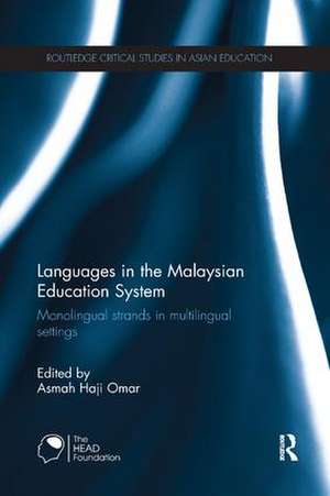 Languages in the Malaysian Education System: Monolingual strands in multilingual settings de Asmah Haji Omar