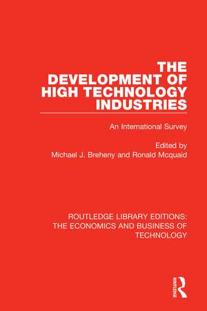 The Development of High Technology Industries: An International Survey de Michael J Breheny