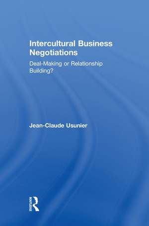 Intercultural Business Negotiations: Deal-Making or Relationship Building de Jean-Claude Usunier