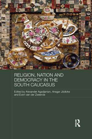 Religion, Nation and Democracy in the South Caucasus de Alexander Agadjanian