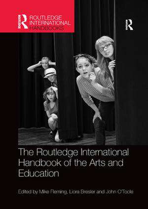 The Routledge International Handbook of the Arts and Education de Mike Fleming