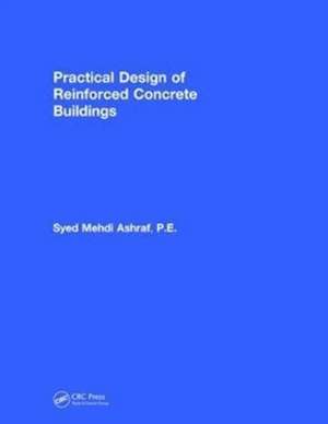 Practical Design of Reinforced Concrete Buildings de Syed Mehdi Ashraf