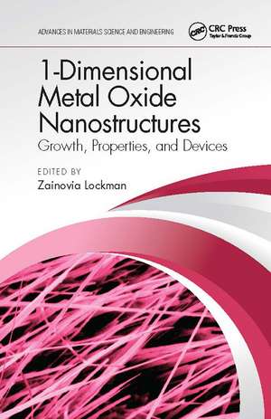 1-Dimensional Metal Oxide Nanostructures: Growth, Properties, and Devices de Zainovia Lockman