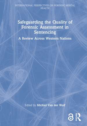 Safeguarding the Quality of Forensic Assessment in Sentencing: A Review Across Western Nations de Michiel Van der Wolf